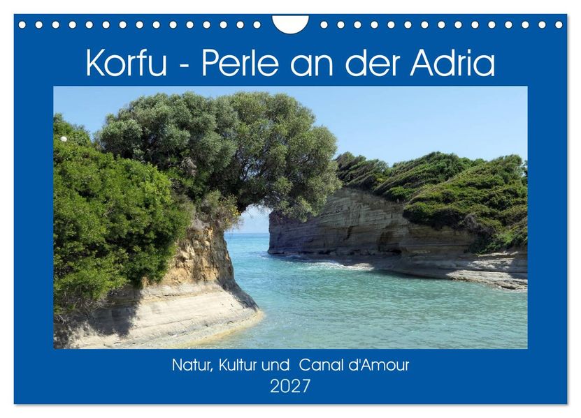 Korfu - Perle an der Adria. Natur Kultur und Canal D'Amour (Wandkalender 2027 DIN A4 quer) CALVENDO Monatskalender