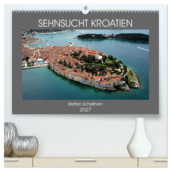 SEHNSUCHT KROATIEN (hochwertiger Premium Wandkalender 2027 DIN A2 quer) Kunstdruck in Hochglanz