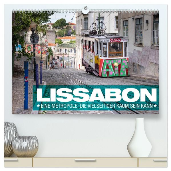 Lissabon - Eine Metropole die vielseitiger kaum sein kann. (hochwertiger Premium Wandkalender 2027 DIN A2 quer) Kunstdruck in Hochglanz