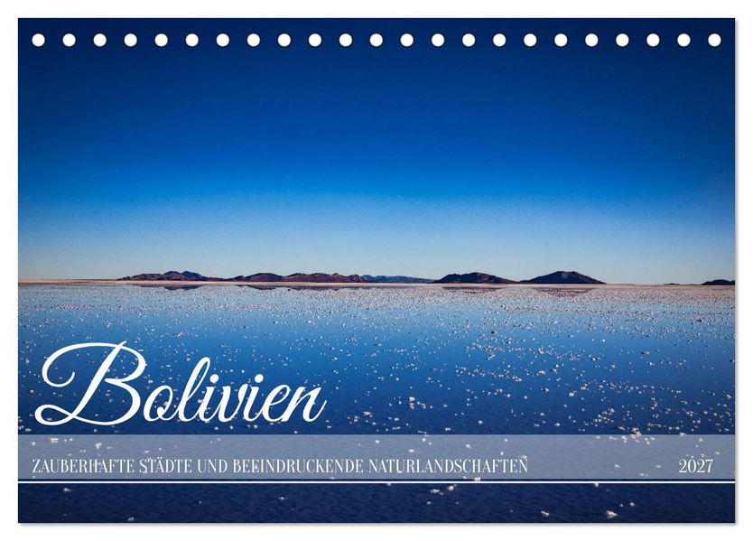 Bolivien - Zauberhafte Städte und beeindruckende Naturlandschaften (Tischkalender 2027 DIN A5 quer) CALVENDO Monatskalender