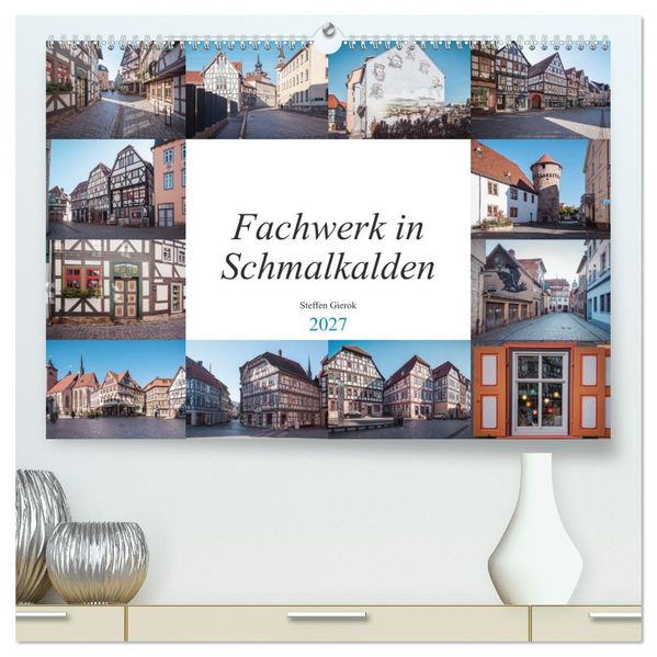 Fachwerk in Schmalkalden (hochwertiger Premium Wandkalender 2027 DIN A2 quer) Kunstdruck in Hochglanz