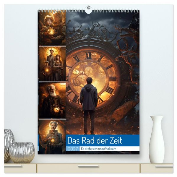 Das Rad der Zeit (hochwertiger Premium Wandkalender 2027 DIN A2 hoch) Kunstdruck in Hochglanz