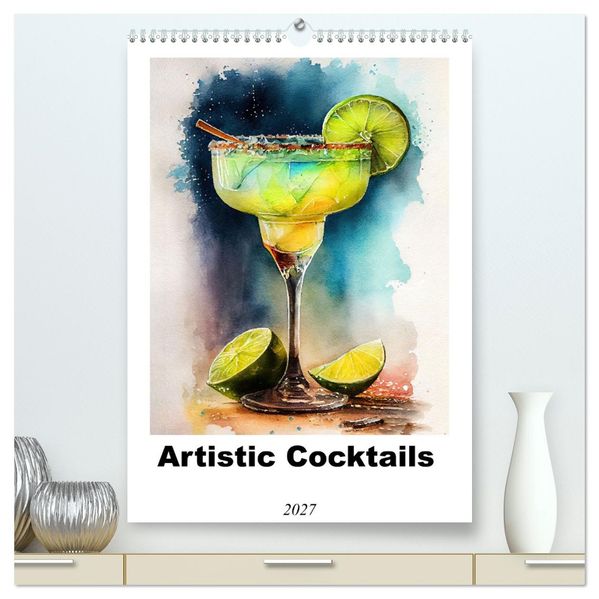 Artistic cocktails (High Quality Premium Wall Calendar 2027 DIN A2 portrait)CALVENDO 12 Month Wall Calendar