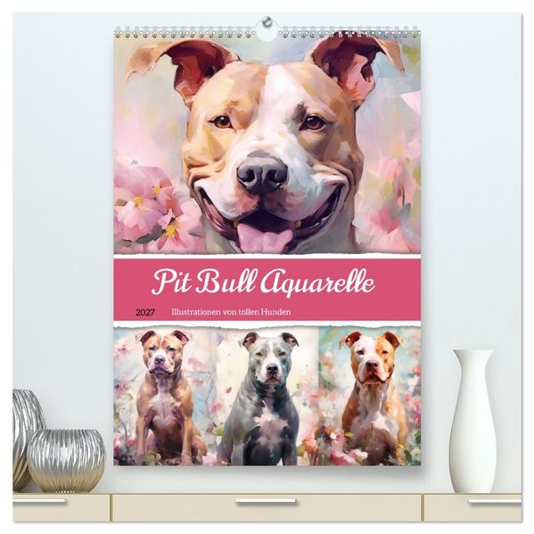Pit Bull Aquarelle. Illustrationen von tollen Hunden (hochwertiger Premium Wandkalender 2027 DIN A2 hoch) Kunstdruck in Hochglanz