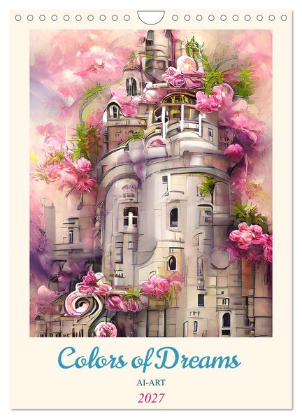 Colors of Dreams - AI-ART (Wandkalender 2027 DIN A4 hoch) CALVENDO Monatskalender