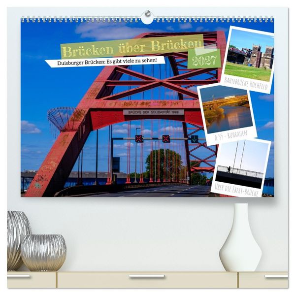 Duisburg - Brücken über Brücken (hochwertiger Premium Wandkalender 2027 DIN A2 quer) Kunstdruck in Hochglanz