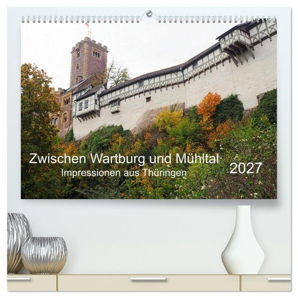 Zwischen Wartburg und Mühltal (hochwertiger Premium Wandkalender 2027 DIN A2 quer) Kunstdruck in Hochglanz