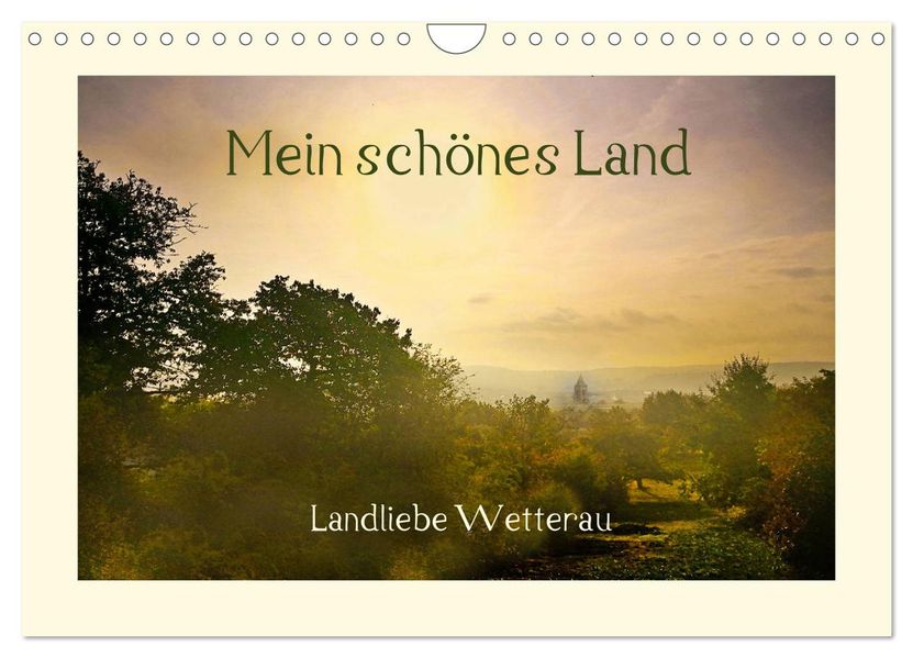Mein schönes Land - Landliebe Wetterau (Wandkalender 2027 DIN A4 quer) CALVENDO Monatskalender