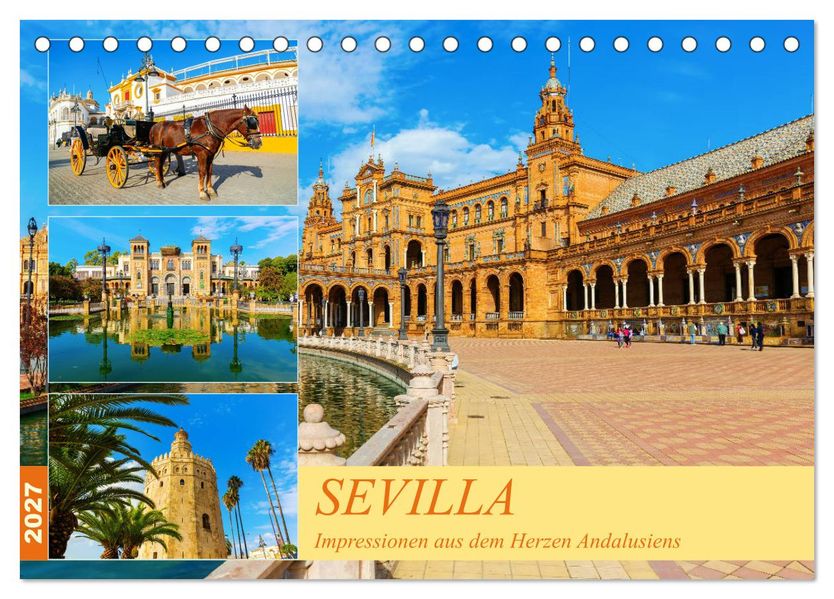 Sevilla - Impressionen aus dem Herzen Andalusiens (Tischkalender 2027 DIN A5 quer) CALVENDO Monatskalender