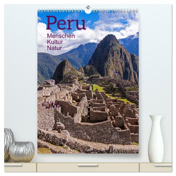 Peru - Kultur - Menschen - Natur (hochwertiger Premium Wandkalender 2027 DIN A2 hoch) Kunstdruck in Hochglanz