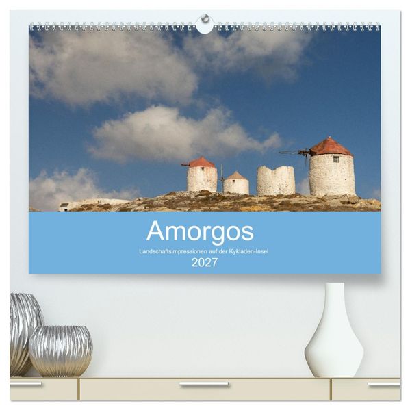 Amorgos - Kykladenimpressionen (hochwertiger Premium Wandkalender 2027 DIN A2 quer) Kunstdruck in Hochglanz