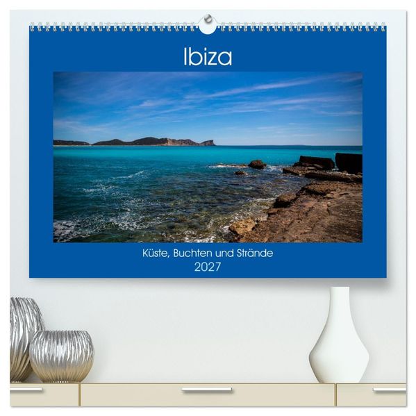 Ibiza Küste Buchten und Strände (hochwertiger Premium Wandkalender 2027 DIN A2 quer) Kunstdruck in Hochglanz