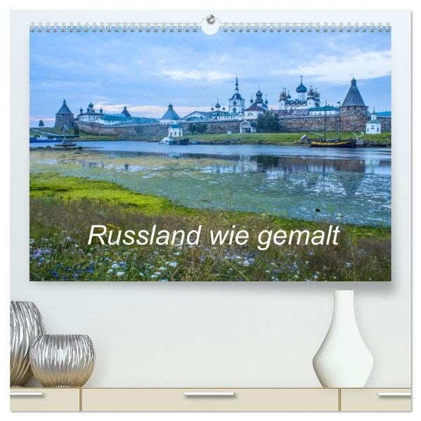 Russland wie gemalt (hochwertiger Premium Wandkalender 2027 DIN A2 quer) Kunstdruck in Hochglanz
