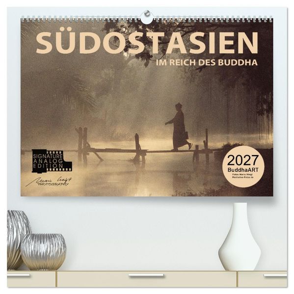 SÜDOSTASIEN Im Reich des Buddha (hochwertiger Premium Wandkalender 2027 DIN A2 quer) Kunstdruck in Hochglanz