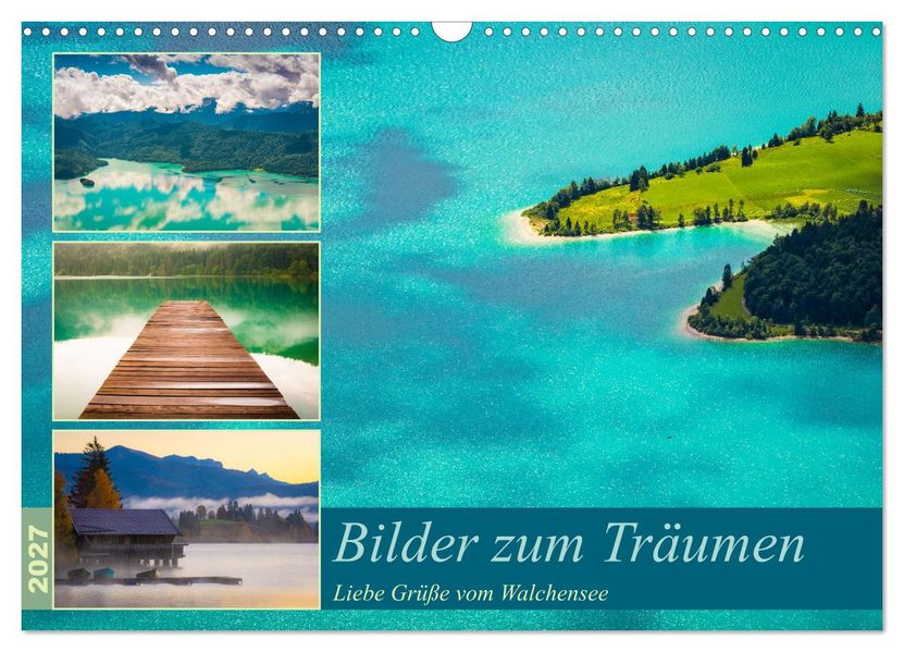 Bilder zum Träumen - Liebe Grüße vom Walchensee (Wandkalender 2027 DIN A3 quer) CALVENDO Monatskalender