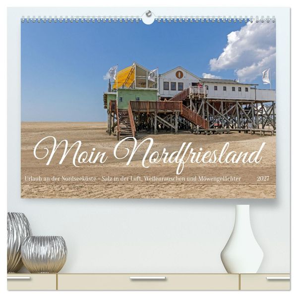 Moin Nordfriesland - Urlaub an der Nordseeküste (hochwertiger Premium Wandkalender 2027 DIN A2 quer) Kunstdruck in Hochglanz