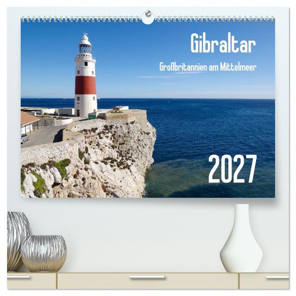 Gibraltar - Großbritannien am Mittelmeer (hochwertiger Premium Wandkalender 2027 DIN A2 quer) Kunstdruck in Hochglanz