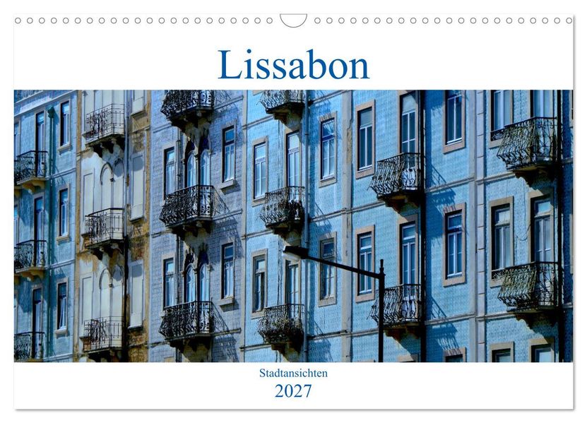 Lissabon Stadtansichten 2027 (Wandkalender 2027 DIN A3 quer) CALVENDO Monatskalender