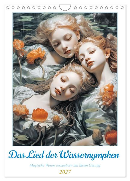 Das Lied der Wassernymphen (Wandkalender 2027 DIN A4 hoch) CALVENDO Monatskalender