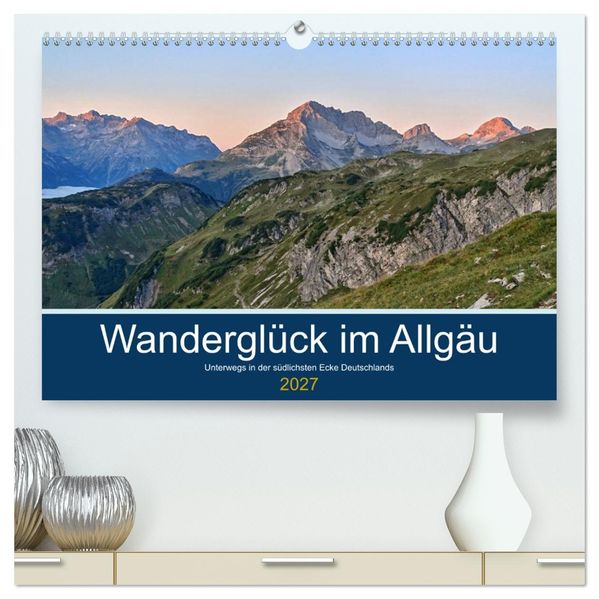 Wanderglück im Allgäu (hochwertiger Premium Wandkalender 2027 DIN A2 quer) Kunstdruck in Hochglanz