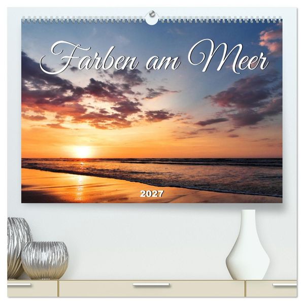 Farben am Meer (hochwertiger Premium Wandkalender 2027 DIN A2 quer) Kunstdruck in Hochglanz