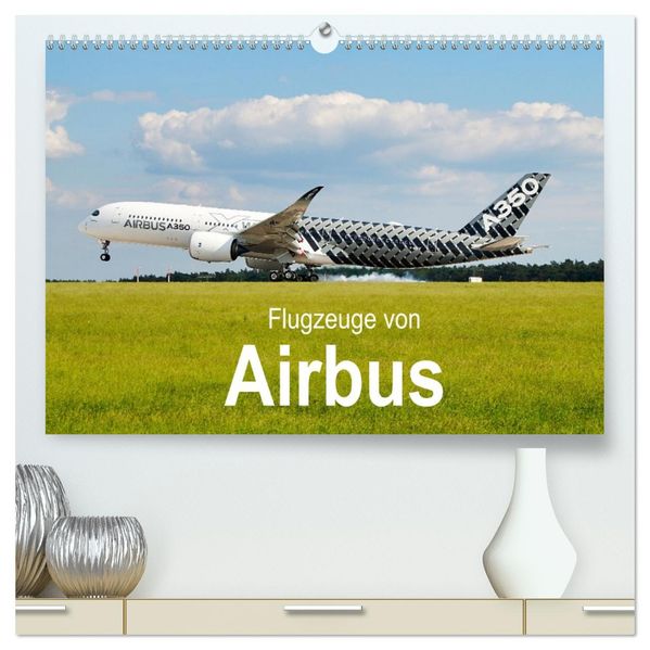 Flugzeuge von Airbus (hochwertiger Premium Wandkalender 2027 DIN A2 quer) Kunstdruck in Hochglanz