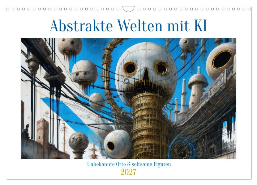 Abstrakte Welten mit KI (Wandkalender 2027 DIN A3 quer) CALVENDO Monatskalender