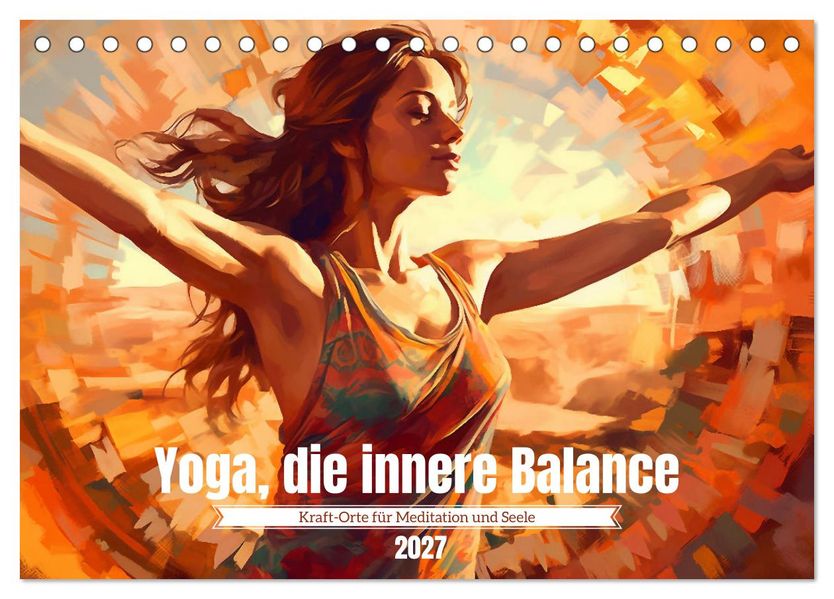 Yoga die innere Balance (Tischkalender 2027 DIN A5 quer) CALVENDO Monatskalender
