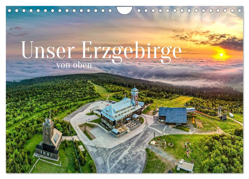 Unser Erzgebirge von oben (Wandkalender 2027 DIN A4 quer) CALVENDO Monatskalender