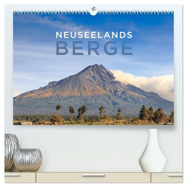 Neuseelands Berge (hochwertiger Premium Wandkalender 2027 DIN A2 quer) Kunstdruck in Hochglanz