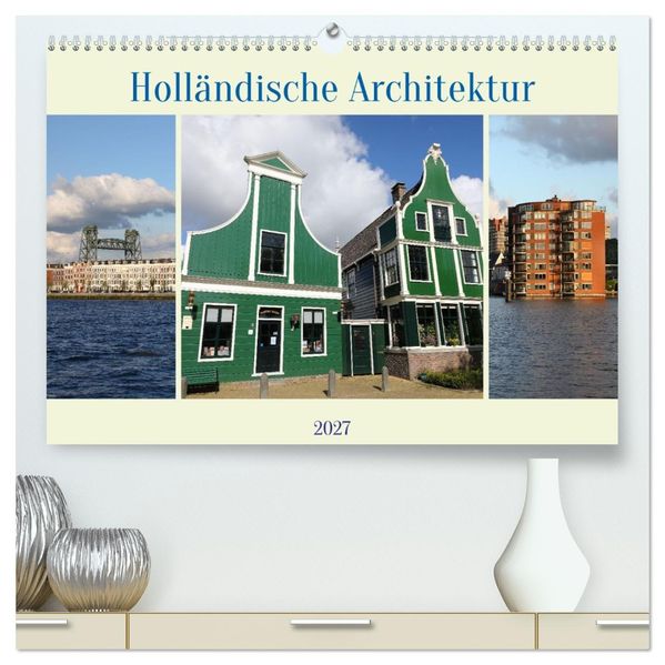Holländische Architektur (hochwertiger Premium Wandkalender 2027 DIN A2 quer) Kunstdruck in Hochglanz