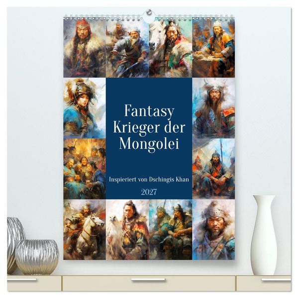 Fantasy-Krieger der Mongolei. Inspiriert von Dschingis Khan (hochwertiger Premium Wandkalender 2027 DIN A2 hoch) Kunstdruck in Hochglanz
