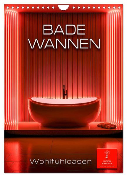 Badewannen Wohlfühloasen (Wandkalender 2027 DIN A4 hoch) CALVENDO Monatskalender