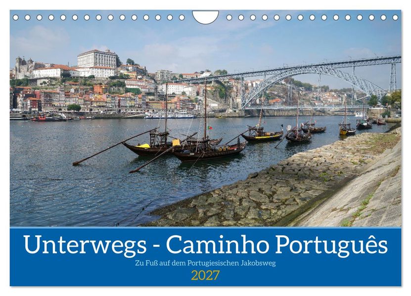 Unterwegs - Caminho Português. Zu Fuß auf dem Portugiesischen Jakobsweg (Wandkalender 2027 DIN A4 quer) CALVENDO Monatskalender