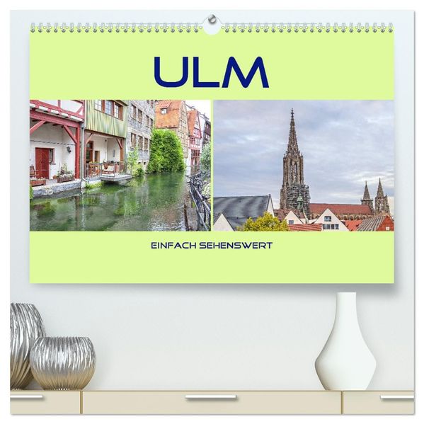 Ulm - einfach sehenswert (hochwertiger Premium Wandkalender 2027 DIN A2 quer) Kunstdruck in Hochglanz