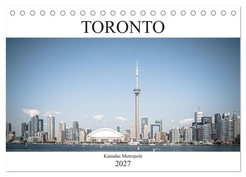 Toronto - Kanadas Metropole (Tischkalender 2027 DIN A5 quer) CALVENDO Monatskalender