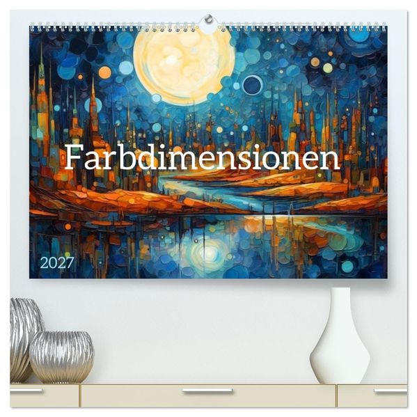 Farbdimensionen (hochwertiger Premium Wandkalender 2027 DIN A2 quer) Kunstdruck in Hochglanz