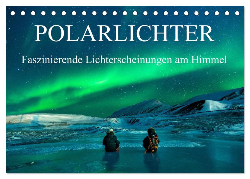 Faszinierende Lichterscheinungen am Himmel - Polarlichter (Tischkalender 2027 DIN A5 quer) CALVENDO Monatskalender