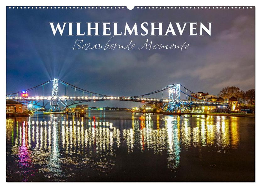 Wilhelmshaven - Bezaubernde Momente (Wandkalender 2027 DIN A2 quer) CALVENDO Monatskalender