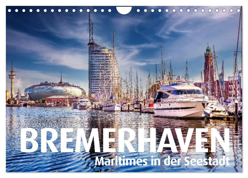 BREMERHAVEN Maritimes in der Seestadt (Wandkalender 2027 DIN A4 quer) CALVENDO Monatskalender