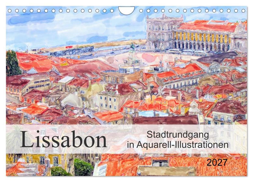 Lissabon - Stadtrundgang in Aquarell-Illustrationen (Wandkalender 2027 DIN A4 quer) CALVENDO Monatskalender