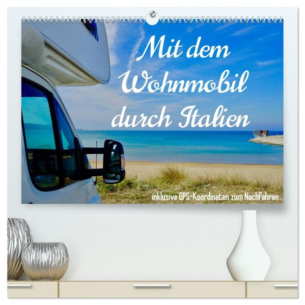 Mit dem Wohnmobil durch Italien (hochwertiger Premium Wandkalender 2027 DIN A2 quer) Kunstdruck in Hochglanz