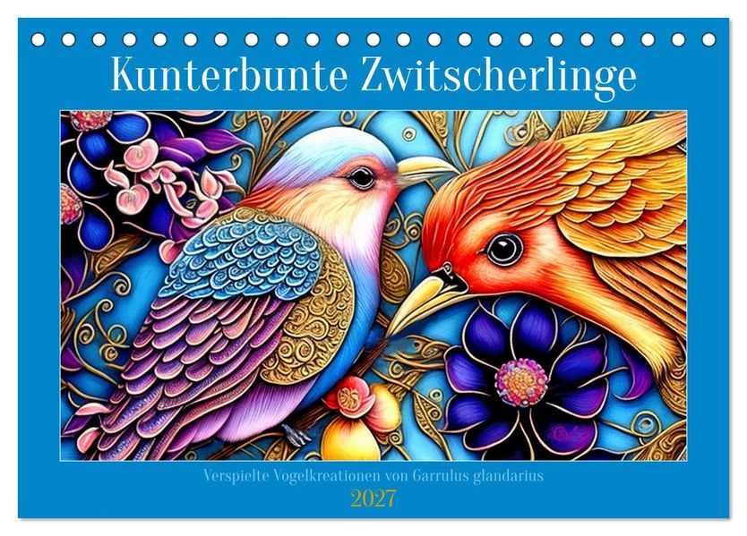 Kunterbunte Zwitscherlinge (Tischkalender 2027 DIN A5 quer) CALVENDO Monatskalender
