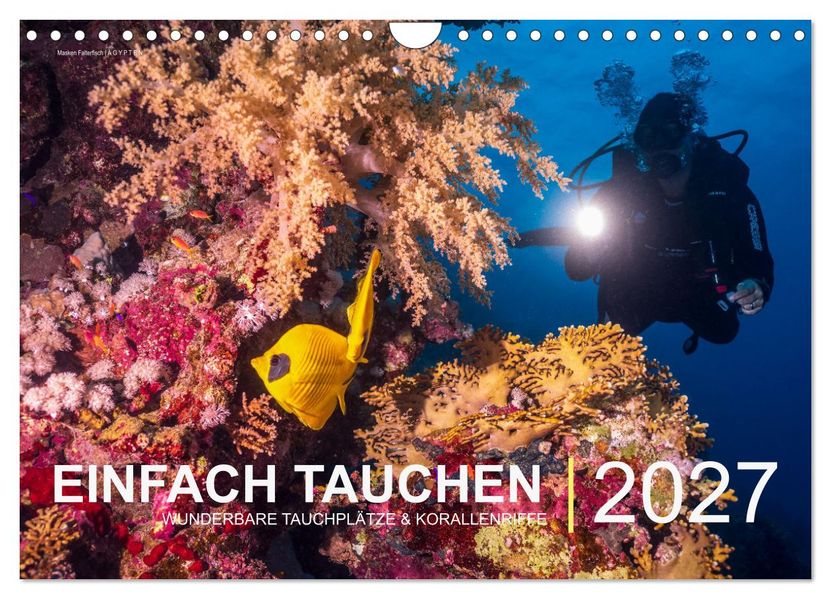 Einfach Tauchen - Wunderbare Tauchplätze und Korallenriffe (Wandkalender 2027 DIN A4 quer) CALVENDO Monatskalender