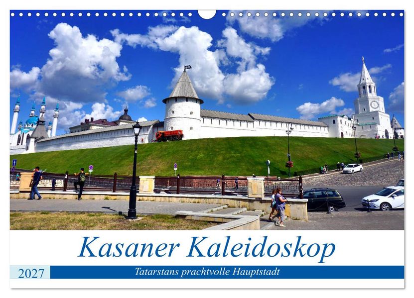 Kasaner Kaleidoskop - Tatarstans prachtvolle Hauptstadt (Wandkalender 2027 DIN A3 quer) CALVENDO Monatskalender