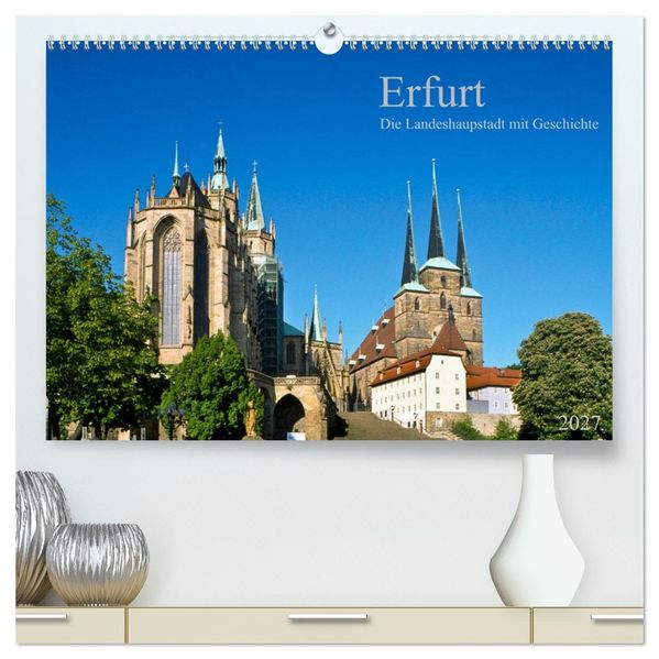 Erfurt - Die Landeshauptstadt mit Geschichte (hochwertiger Premium Wandkalender 2027 DIN A2 quer) Kunstdruck in Hochglanz