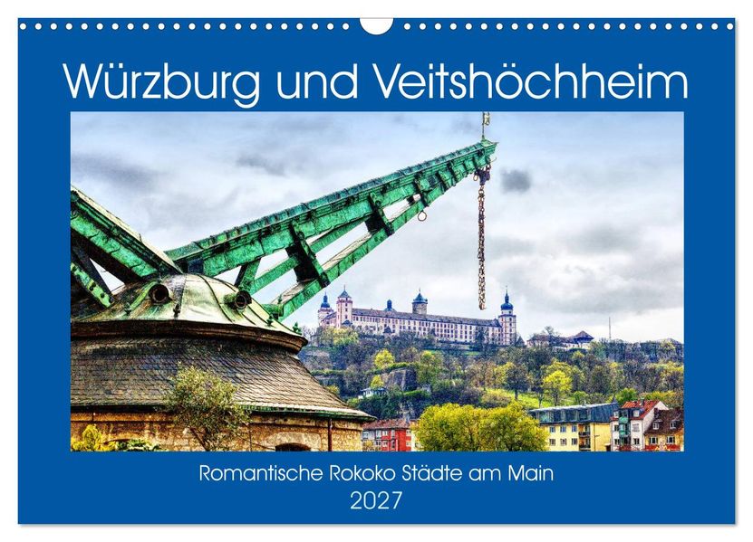Würzburg und Veitshöchheim - romantische Rokoko Städte am Main (Wandkalender 2027 DIN A3 quer) CALVENDO Monatskalender