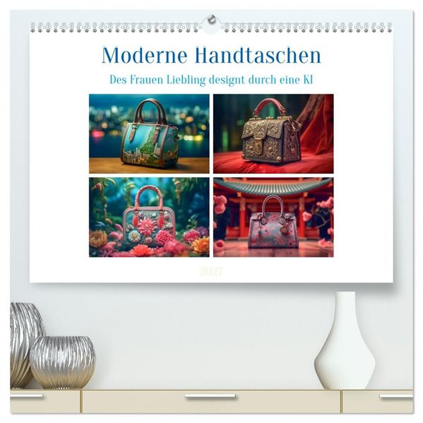 Moderne Handtaschen (hochwertiger Premium Wandkalender 2027 DIN A2 quer) Kunstdruck in Hochglanz