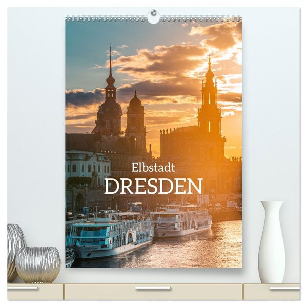 Elbstadt Dresden (hochwertiger Premium Wandkalender 2027 DIN A2 hoch) Kunstdruck in Hochglanz