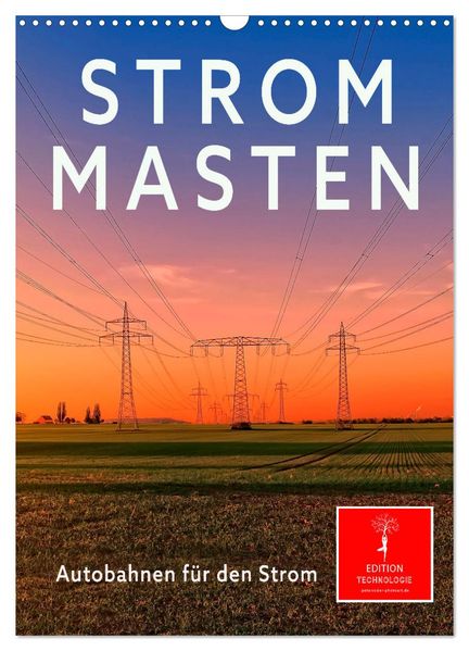 Strommasten - Autobahnen für den Strom (Wandkalender 2027 DIN A3 hoch) CALVENDO Monatskalender